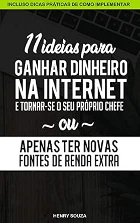 11 Ideias para Ganhar Dinheiro na Internet e Tornar-se o seu Próp...