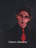 C&Atilde;&copy;sar A. Mart&Atilde;&shy;nez: A Retrospective