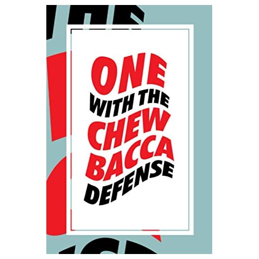 One With The Chewbacca Defense: 6x9 Journal for Law school students and practitioners using this defense. An ideal Diary, Notebook for school, college ... (Gift / present for friends and co-workers)