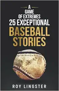 A Game of Extremes: 25 Exceptional Baseball Stories about What Happened on and off the Field book cover