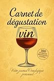  Carnet de dégustation vin: Votre journal Oenologique personnel