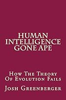 Human Intelligence Gone Ape: 2015 Re-Print of a 1980s Classic 1511924004 Book Cover