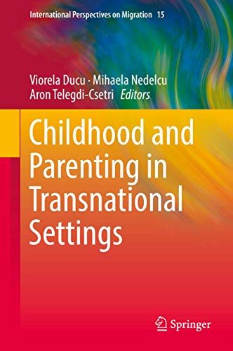 Childhood and Parenting in Transnational Settings (International Perspectives on Migration, 15)