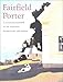 Fairfield Porter: Catalogue Raisonne of the Oil Paintings, Watercolors, and Pastels