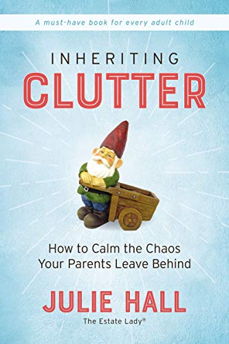 Inheriting Clutter: How to Calm the Chaos Your Parents Leave Behind (English Edition) Livre eBook France