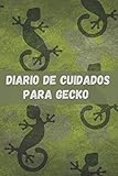  DIARIO DE CUIDADOS PARA TU GECKO: CUADERNO DE ATENCIÓN Y SEGUIMIENTO DE TU MASCOTA: Perfil, Visitas a Veterinario, Vacunas...  Regalo Original y Creativo Para Amantes De Los Reptiles