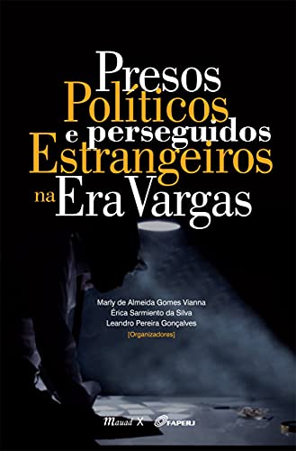 Presos Políticos e Perseguidos Estrangeiros na era Vargas