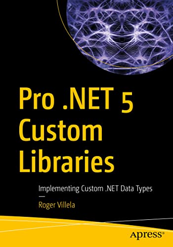 Pro .NET 5 Custom Libraries: Implementing Custom .NET Data Types view 2