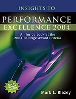 Insights to Performance Excellence 2004: An Inside Look at the 2004 Baldrige Award Criteria 0873896238 Book Cover
