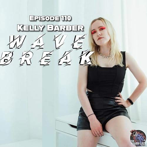 Episode 110- Kelly Barber, Wave Break
