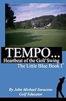 TEMPO...Heartbeat of the Golf Swing: The Little Blue Book I 1449536867 Book Cover