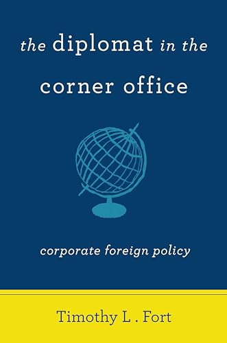 The Diplomat in the Corner Office: Corporate Foreign Policy
