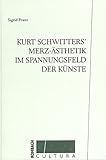  Kurt Schwitters\' Merz-Ästhetik im Spannungsfeld der Künste