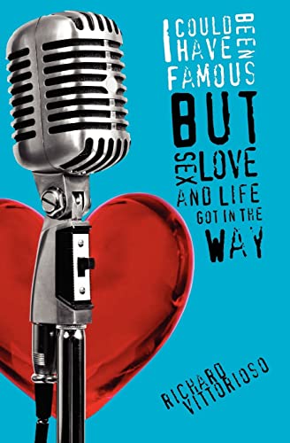 I Could Have Been Famous: But Sex, Love and Life Got in the Way