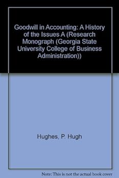 Paperback Goodwill in Accounting: A History of the Issues A (RESEARCH MONOGRAPH (GEORGIA STATE UNIVERSITY COLLEGE OF BUSINESS ADMINISTRATION)) Book