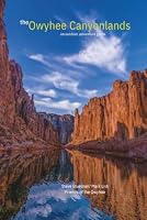 The Owyhee Canyonlands: An Outdoor Adventure Guide 0982495625 Book Cover