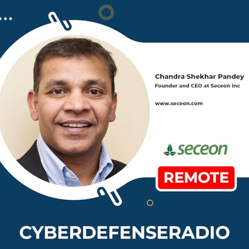 Cyber Defense Radio &ndash; Chandra Shekhar Pandey &ndash; CEO &ndash; Seceon &ndash; Hotseat Podcast II &ndash; 2025