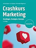  Crashkurs Marketing: Grundlagen, Strategien, Konzepte (Haufe Fachbuch)