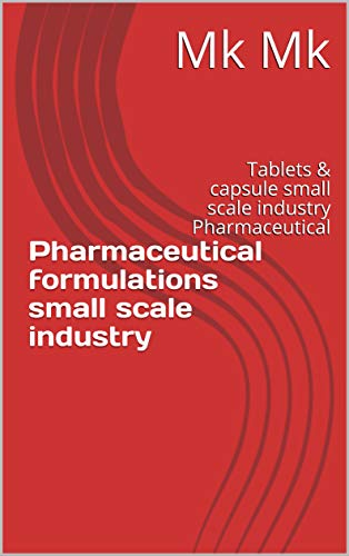 Pharmaceutical formulations small scale industry: Tablets & capsule small scale industry...