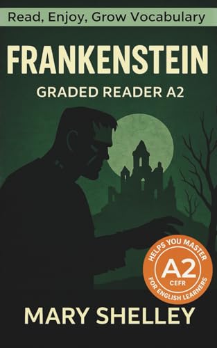 Frankenstein - Graded Reader A2: Retold Story for English Learners & Vocabulary Building in Easy English