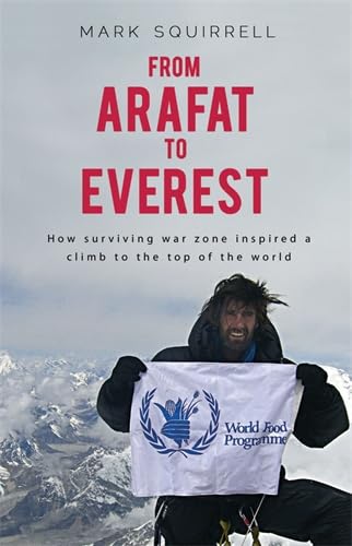 From Arafat to Everest: How Surviving War Zones Inspired a Climb to the Top of the World
