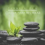  Terapia Zen: Chuva para Relaxar, Pt. 34