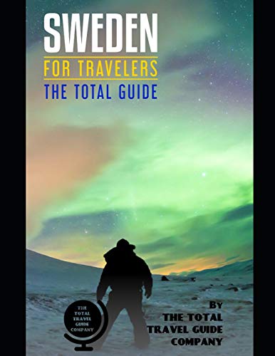 SWEDEN FOR TRAVELERS. The total guide: The comprehensive traveling guide for all your traveling needs. By THE TOTAL TRAVEL GUIDE COMPANY (EUROPE FOR TRAVELERS)