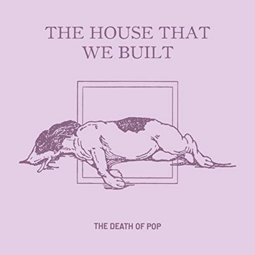 Play The House That We Built by The Death Of Pop on Amazon Music