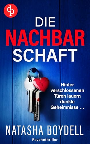 Die Nachbarschaft | Ein nervenaufreibender Domestic Thriller, der unter die Haut geht