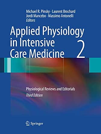 Applied Physiology in Intensive Care Medicine 2: Physiological Reviews and Editorials Softcover reprint of the original 3rd ed. 2012 Edition-Wow! eBook