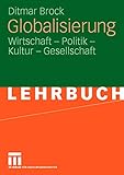 Globalisierung: Wirtschaft - Politik - Kultur - Gesellschaft (German Edition) - Ditmar Brock 