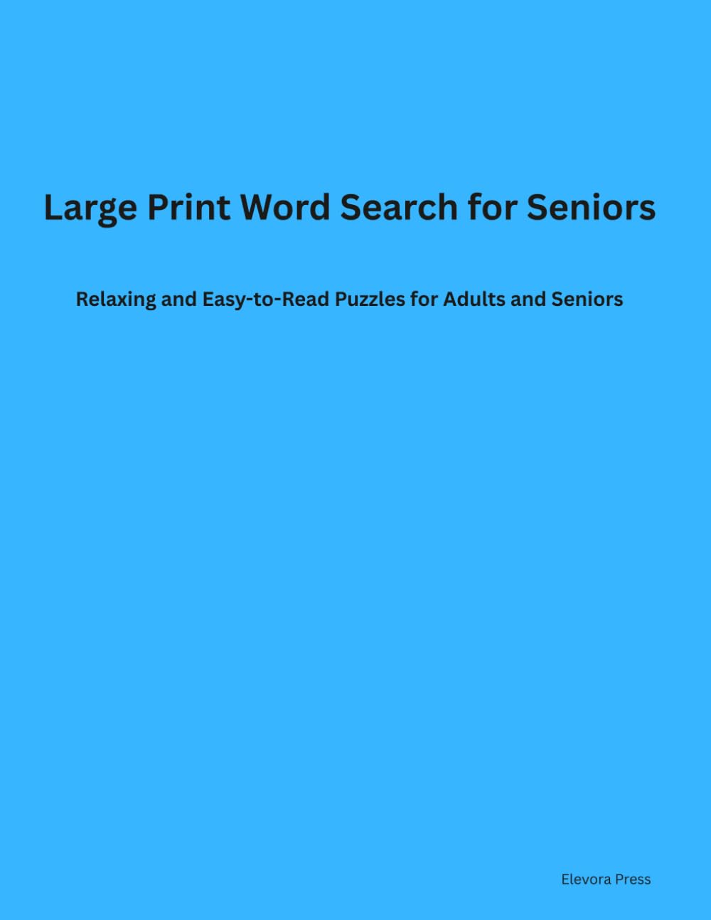 Large Print Word Search for Seniors: Relaxing and Easy-to-Read Puzzles for Adults and Seniors