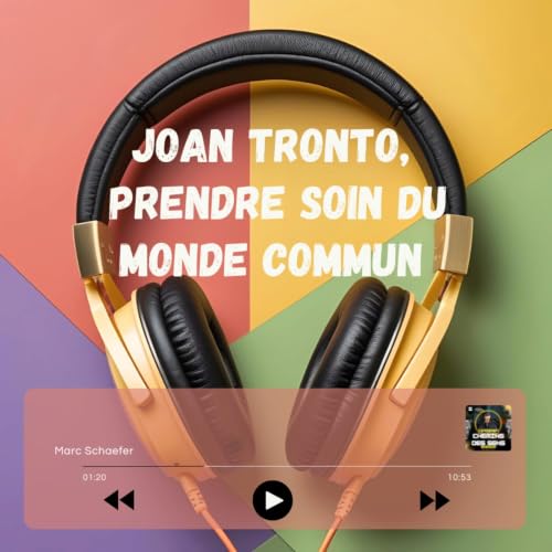 Joan Tronto : prendre soin du monde commun