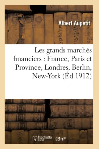 Les Grands Marchés Financiers: France, Paris Et Province, Londres, Berlin, New-York (Sciences Sociales) (French Edition)