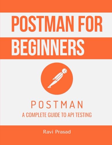 Postman for Beginners: A Complete Guide to API Testing