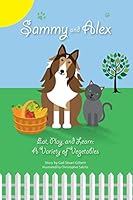 Sammy and Alex: Eat, Play and Learn: A Variety of Vegetables 1503196941 Book Cover