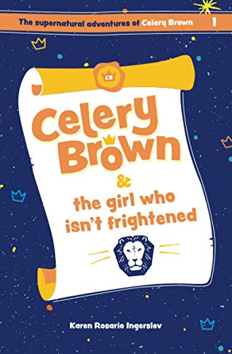 Celery Brown and the girl who isn't frightened (The Supernatural Adventures of Celery Brown)