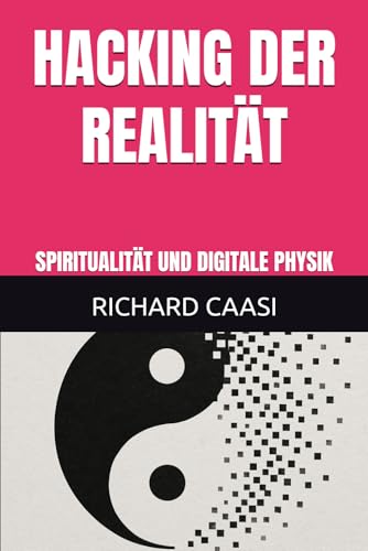 HACKING DER REALITÄT: SPIRITUALITÄT UND DIGITALE PHYSIK