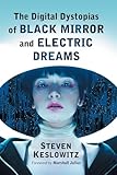 The Digital Dystopias of Black Mirror and Electric Dreams