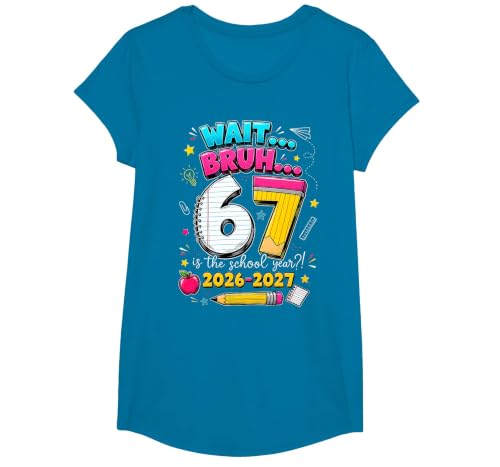 Back to School Wait Bruh 6 7 is The School Year 2026 2027 T-Shirt, Girls, Sapphire Blue, Small