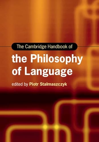 The Cambridge Handbook of the Philosophy of Language (Cambridge Handbooks in Language and Linguistics)