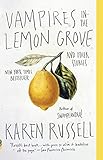 Vampires in the Lemon Grove: And Other Stories (Vintage Contemporaries)