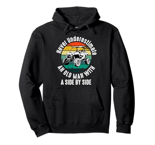 Never Underestimate Old Man UTV Pullover Hoodie