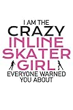 i am the crazy inline skater girl everyone warned you about Inline skate sketchbook |: sketchbook with 120 pages lined, notebook lined, notebook ... drawing book, 120 pages softcover (6x9 inch)