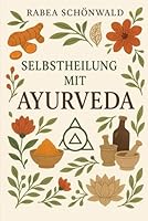 Selbstheilung durch Ayurveda (German Edition) B0F5P7JYBY Book Cover