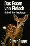 Das Essen von Fleisch: Ein Buch über Essstörungen