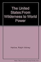 The United States:From Wilderness to World Power B0007EB0WQ Book Cover