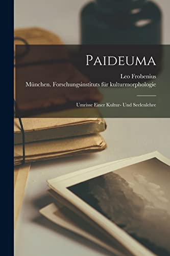 Paideuma; umrisse einer kultur- und seelenlehre (German Edition)
