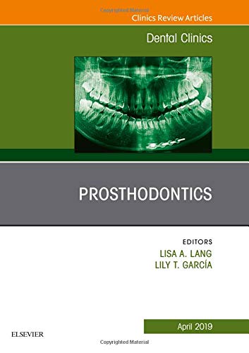 Prosthodontics, An Issue of Dental Clinics of North America (Volume 63-2)