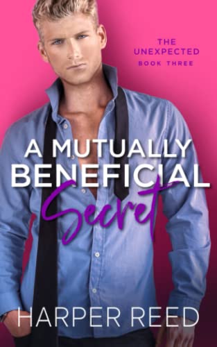 A Mutually Beneficial Secret: A Spicy Secret Office Relationship RomCom (The Unexpected)